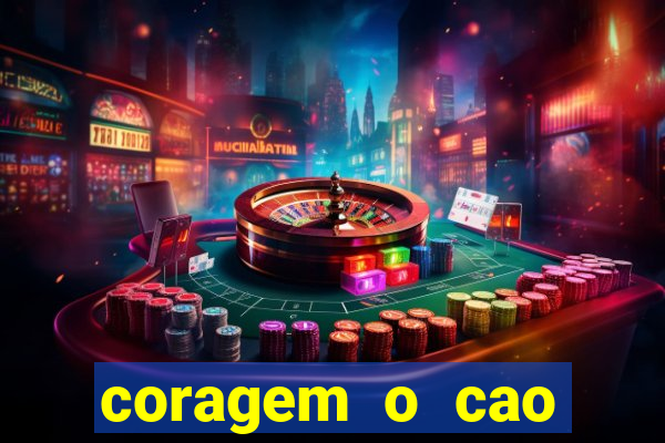 coragem o cao covarde assistir